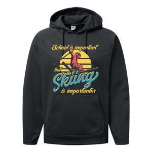 School Is Important But Skiing Is Importanter Gift For Skier Performance Fleece Hoodie