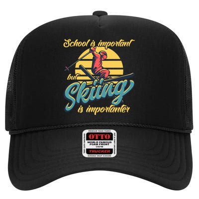 School Is Important But Skiing Is Importanter Gift For Skier High Crown Mesh Back Trucker Hat