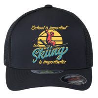 School Is Important But Skiing Is Importanter Gift For Skier Flexfit Unipanel Trucker Cap