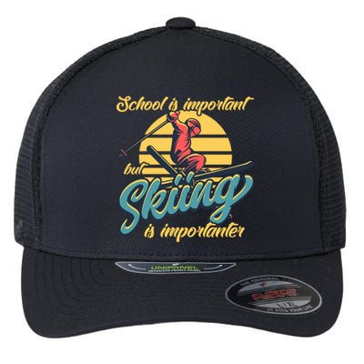 School Is Important But Skiing Is Importanter Gift For Skier Flexfit Unipanel Trucker Cap