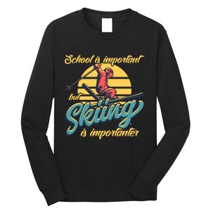 School Is Important But Skiing Is Importanter Gift For Skier Long Sleeve Shirt