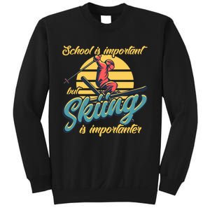 School Is Important But Skiing Is Importanter Gift For Skier Sweatshirt