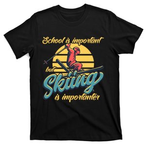 School Is Important But Skiing Is Importanter Gift For Skier T-Shirt