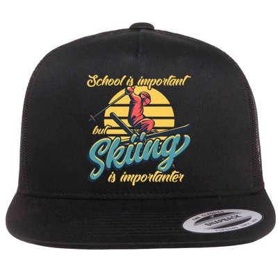 School Is Important But Skiing Is Importanter Gift For Skier Flat Bill Trucker Hat