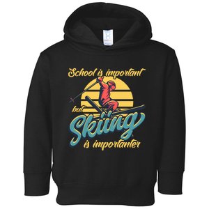 School Is Important But Skiing Is Importanter Gift For Skier Toddler Hoodie