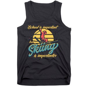 School Is Important But Skiing Is Importanter Gift For Skier Tank Top