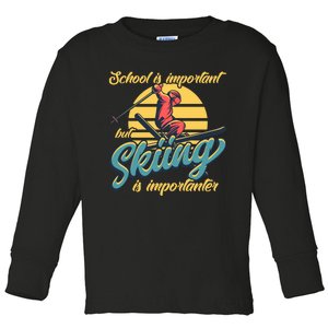 School Is Important But Skiing Is Importanter Gift For Skier Toddler Long Sleeve Shirt