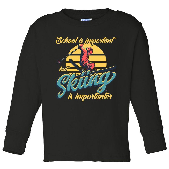 School Is Important But Skiing Is Importanter Gift For Skier Toddler Long Sleeve Shirt