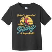 School Is Important But Skiing Is Importanter Gift For Skier Toddler T-Shirt