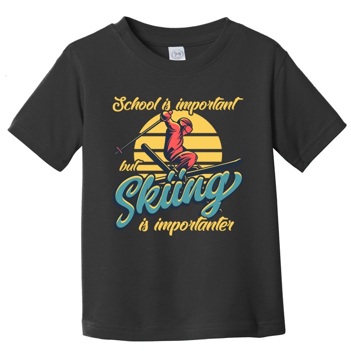 School Is Important But Skiing Is Importanter Gift For Skier Toddler T-Shirt