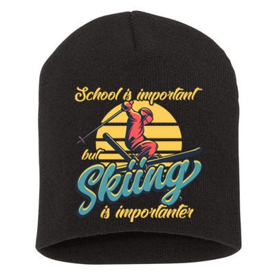 School Is Important But Skiing Is Importanter Gift For Skier Short Acrylic Beanie