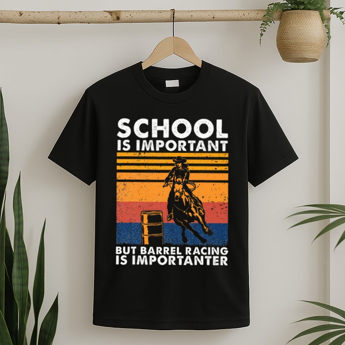 School Is Important But Barrel Racing Is Importanter Funny T-Shirt