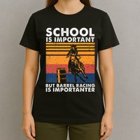 School Is Important But Barrel Racing Is Importanter Funny T-Shirt