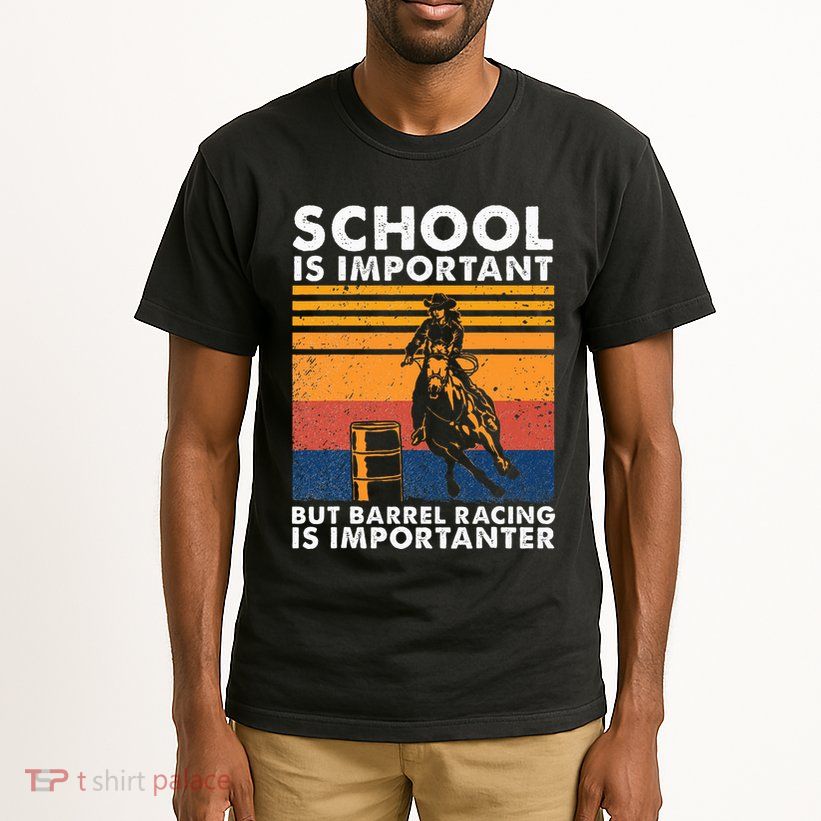 School Is Important But Barrel Racing Is Importanter Funny Tall T-Shirt