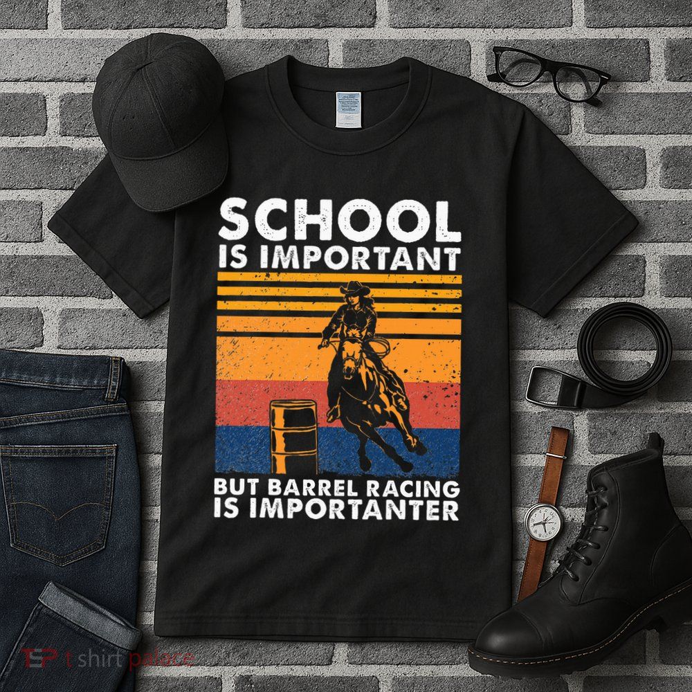 School Is Important But Barrel Racing Is Importanter Funny Tall T-Shirt