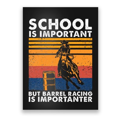 School Is Important But Barrel Racing Is Importanter Funny Poster