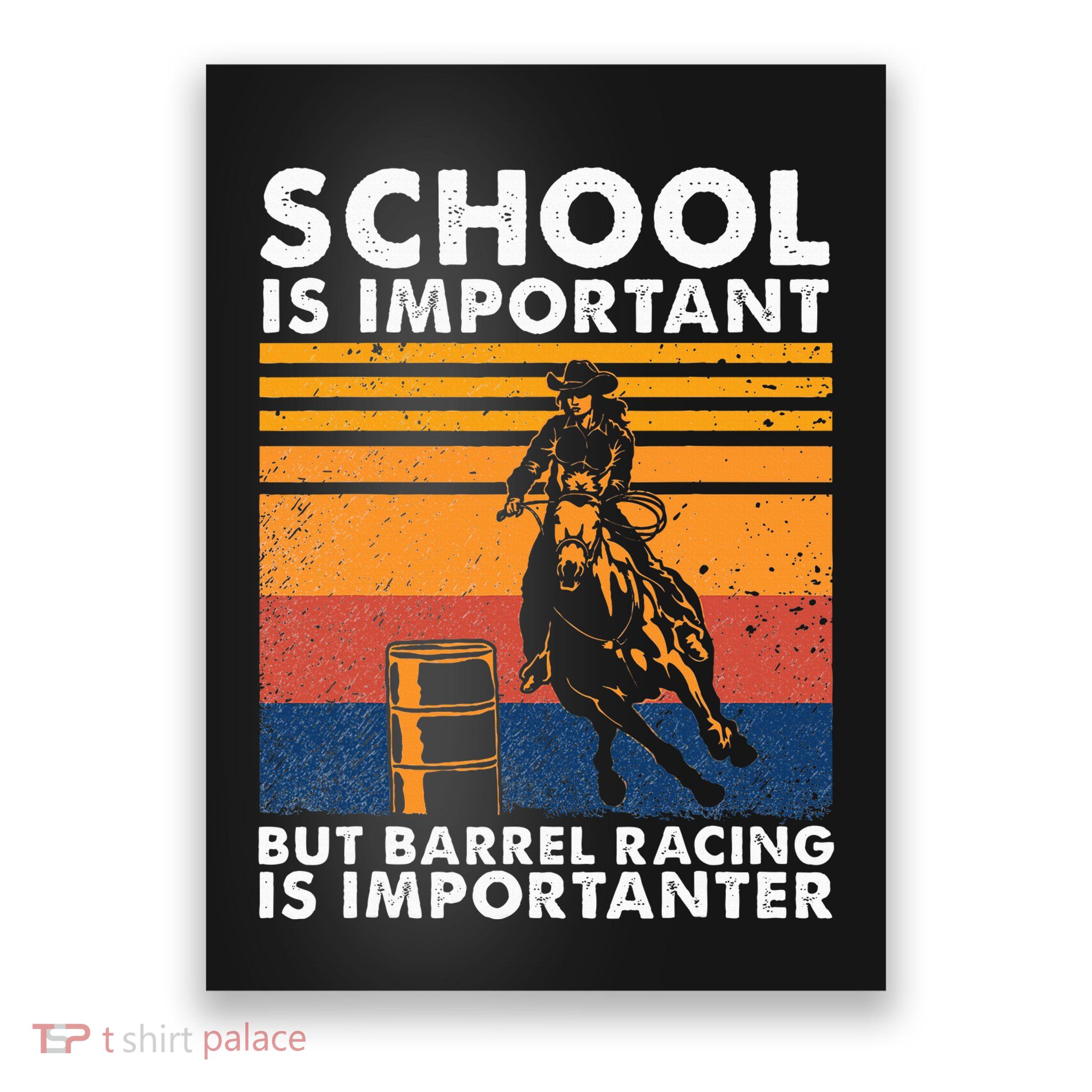 School Is Important But Barrel Racing Is Importanter Funny Poster