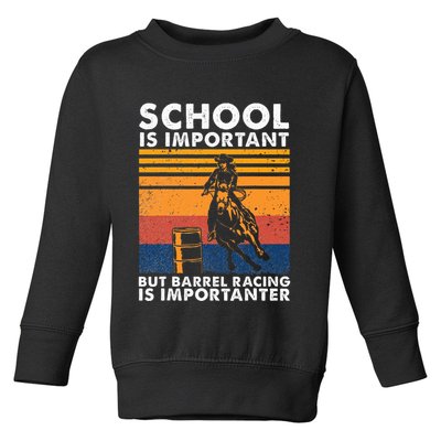 School Is Important But Barrel Racing Is Importanter Funny Toddler Sweatshirt