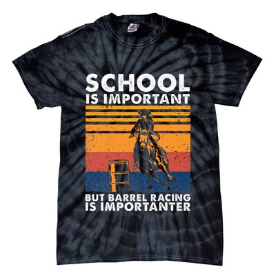 School Is Important But Barrel Racing Is Importanter Funny Tie-Dye T-Shirt