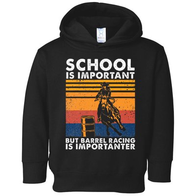 School Is Important But Barrel Racing Is Importanter Funny Toddler Hoodie