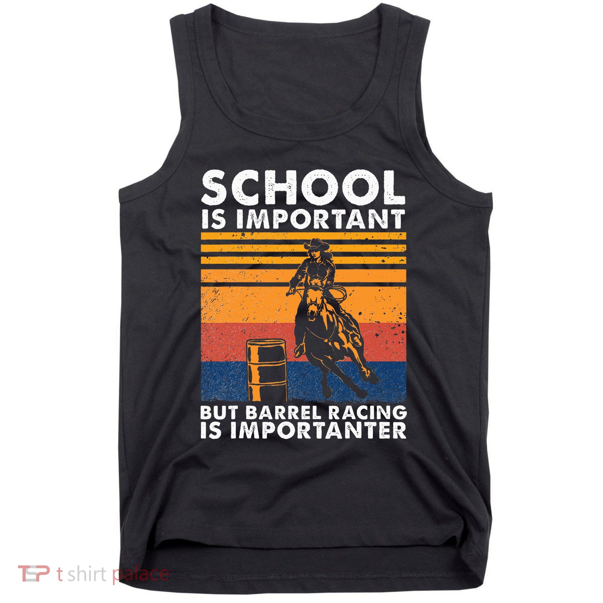 School Is Important But Barrel Racing Is Importanter Funny Tank Top