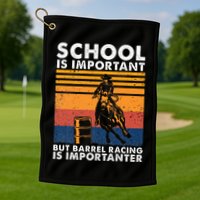 School Is Important But Barrel Racing Is Importanter Funny Golf Towel