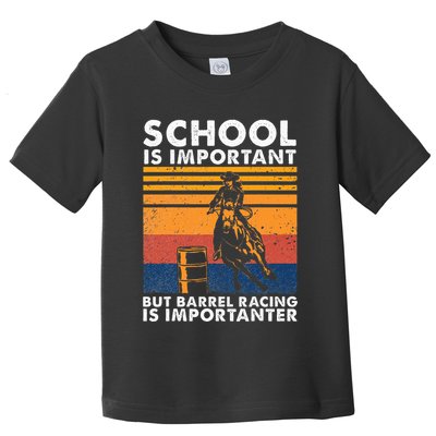 School Is Important But Barrel Racing Is Importanter Funny Toddler T-Shirt