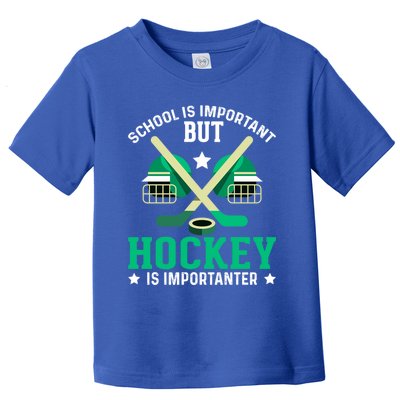 School Is Important But Hockey Is Importanter Hockey Players Great Gift Toddler T-Shirt