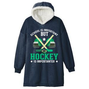 School Is Important But Hockey Is Importanter Hockey Players Great Gift Hooded Wearable Blanket