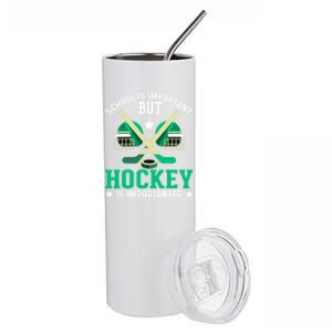 School Is Important But Hockey Is Importanter Hockey Players Great Gift Stainless Steel Tumbler