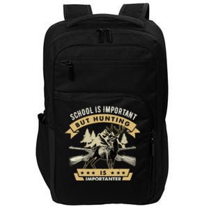 School Is Important But Hunting Is Importanter Deer Hunting Impact Tech Backpack