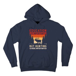 School Is Important But Hunting Is Importanter Deer Hunting Hoodie