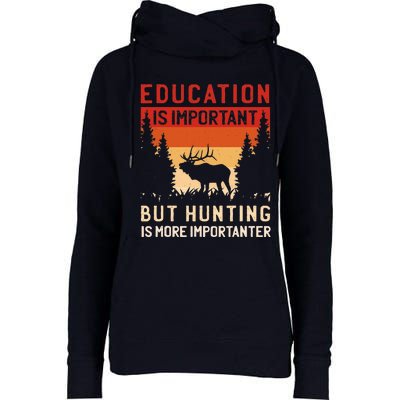 School Is Important But Hunting Is Importanter Deer Hunting Womens Funnel Neck Pullover Hood