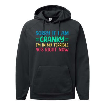 Sorry If I Am Cranky IM In My Terrible 40S Right Now Performance Fleece Hoodie