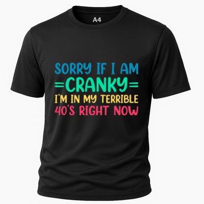 Sorry If I Am Cranky IM In My Terrible 40S Right Now Cooling Performance Crew T-Shirt