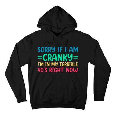 Sorry If I Am Cranky IM In My Terrible 40S Right Now Hoodie