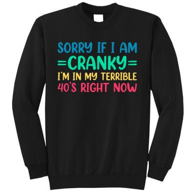 Sorry If I Am Cranky IM In My Terrible 40S Right Now Sweatshirt