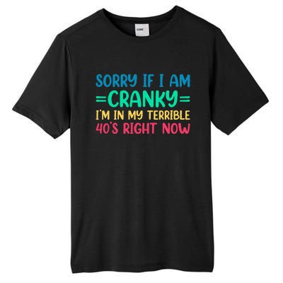 Sorry If I Am Cranky IM In My Terrible 40S Right Now Tall Fusion ChromaSoft Performance T-Shirt