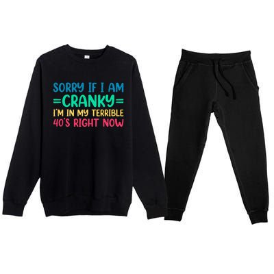 Sorry If I Am Cranky IM In My Terrible 40S Right Now Premium Crewneck Sweatsuit Set