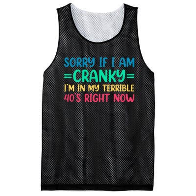 Sorry If I Am Cranky IM In My Terrible 40S Right Now Mesh Reversible Basketball Jersey Tank