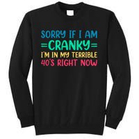 Sorry If I Am Cranky IM In My Terrible 40S Right Now Tall Sweatshirt