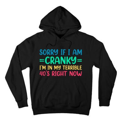 Sorry If I Am Cranky IM In My Terrible 40S Right Now Tall Hoodie