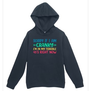 Sorry If I Am Cranky IM In My Terrible 40S Right Now Urban Pullover Hoodie