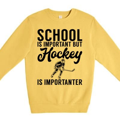 School Is Important But Hockey Is Importanter Hockey Gift Premium Crewneck Sweatshirt