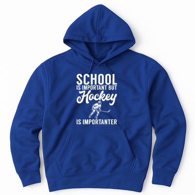 School Is Important But Hockey Is Importanter Hockey Gift Hoodie