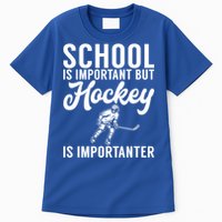 School Is Important But Hockey Is Importanter Hockey Gift Tall T-Shirt