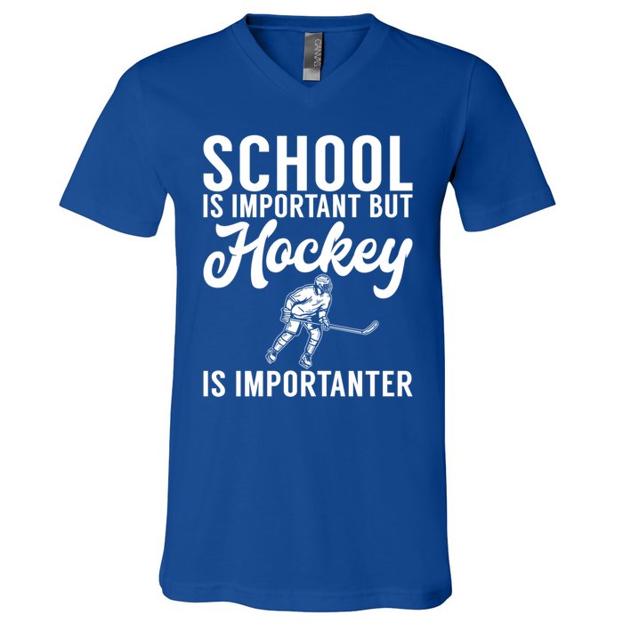 School Is Important But Hockey Is Importanter Hockey Gift V-Neck T-Shirt