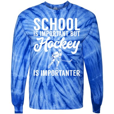 School Is Important But Hockey Is Importanter Hockey Gift Tie-Dye Long Sleeve Shirt