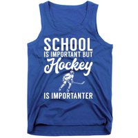 School Is Important But Hockey Is Importanter Hockey Gift Tank Top