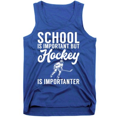 School Is Important But Hockey Is Importanter Hockey Gift Tank Top